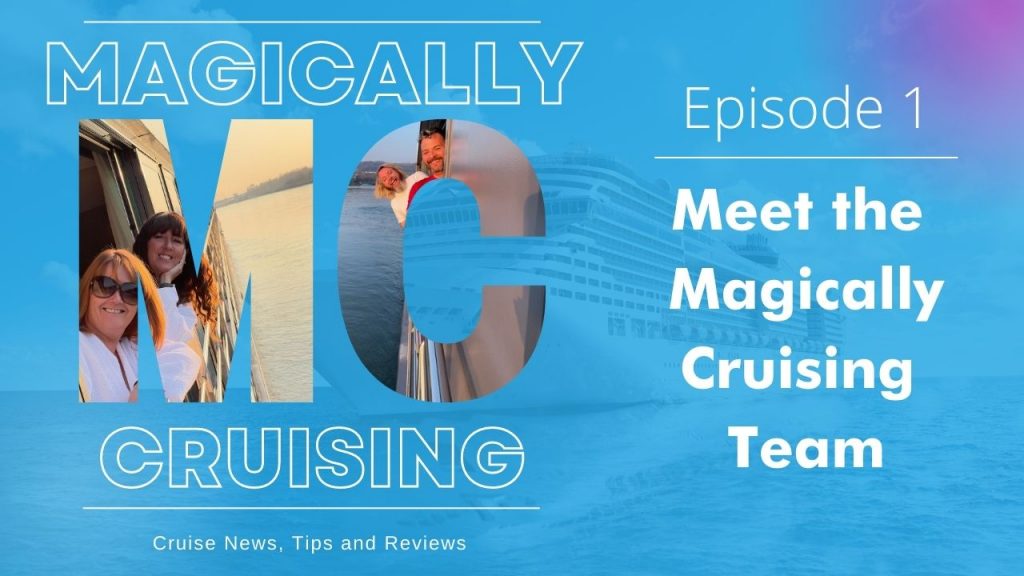 Meet the Magically Cruising Team, all about our cruise podcast and the team
