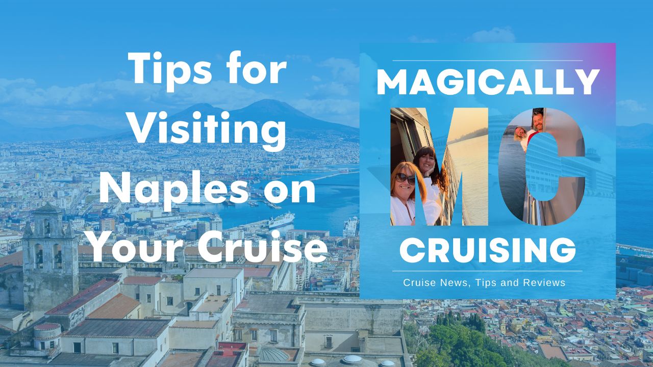 Tips for visiting Naples on your Cruise